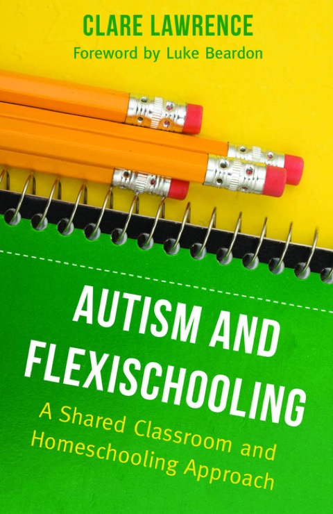 Autism and Flexischooling: A Shared Classroom and Homeschooling Approach - FULL INSTANT DOWNLOAD | PDF DOCX EPUB