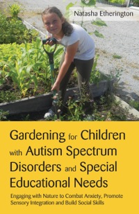 Cover image: Gardening for Children with Autism Spectrum Disorders and Special Educational Needs 9781849052788