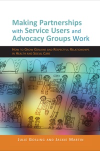 表紙画像: Making Partnerships with Service Users and Advocacy Groups Work 9781849051934