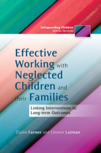 Cover image: Effective Working with Neglected Children and their Families 9781849052887