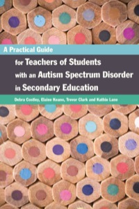 Cover image: A Practical Guide for Teachers of Students with an Autism Spectrum Disorder in Secondary Education 9781849053105