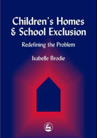 Cover image: Children's Homes and School Exclusion 9781853029431