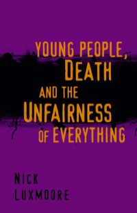 Omslagafbeelding: Young People, Death and the Unfairness of Everything 9781849053204