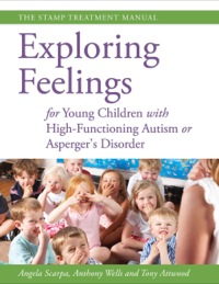 صورة الغلاف: Exploring Feelings for Young Children with High-Functioning Autism or Asperger's Disorder 9781849059206