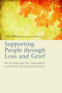 Cover image: Supporting People through Loss and Grief 9781849053761