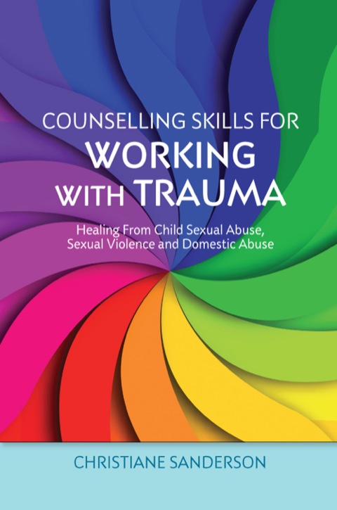 Counselling Skills for Working with Trauma: Healing From Child Sexual Abuse, Sexual Violence and Domestic Abuse - FULL INSTANT DOWNLOAD | PDF DOCX EPUB