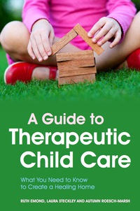 Cover image: A Guide to Therapeutic Child Care 9781849054010