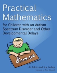 Cover image: Practical Mathematics for Children with an Autism Spectrum Disorder and Other Developmental Delays 9781849054003