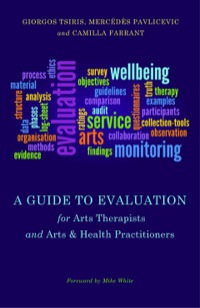 Cover image: A Guide to Evaluation for Arts Therapists and Arts & Health Practitioners 9781849054188