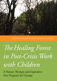 Cover image: The Healing Forest in Post-Crisis Work with Children 9781849054058