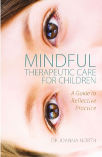 صورة الغلاف: Mindful Therapeutic Care for Children 9781849054461