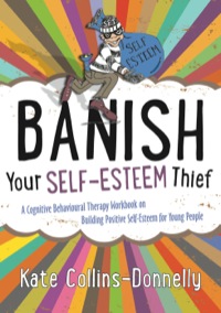 Cover image: Banish Your Self-Esteem Thief 9781849054621