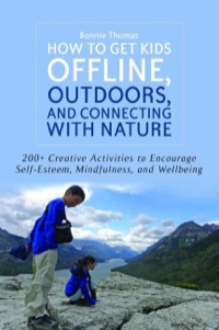 Omslagafbeelding: How to Get Kids Offline, Outdoors, and Connecting with Nature 9781849059688