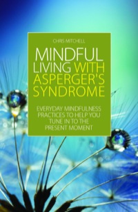 Imagen de portada: Mindful Living with Asperger's Syndrome 1st edition 9781849054348