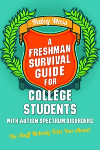 صورة الغلاف: A Freshman Survival Guide for College Students with Autism Spectrum Disorders 1st edition 9781849059848