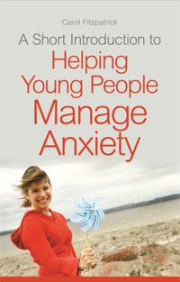 صورة الغلاف: A Short Introduction to Helping Young People Manage Anxiety 9781849055574