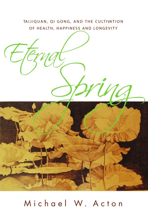 Eternal Spring: Taijiquan, Qi Gong, and the Cultivation of Health, Happiness and Longevity - FULL INSTANT DOWNLOAD | PDF DOCX EPUB