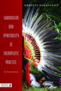 Omslagafbeelding: Shamanism and Spirituality in Therapeutic Practice 9781848190818
