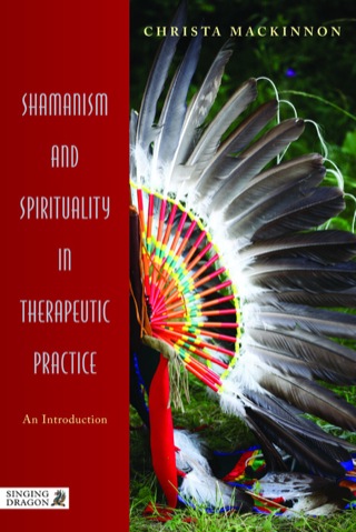 Cover image: Shamanism and Spirituality in Therapeutic Practice 9781848190818