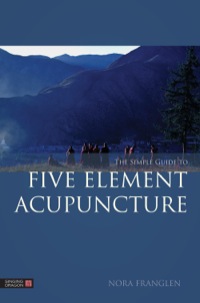 صورة الغلاف: The Simple Guide to Five Element Acupuncture 9781848191860