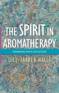 Omslagafbeelding: The Spirit in Aromatherapy 9781848192096