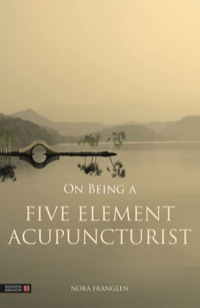Cover image: On Being a Five Element Acupuncturist 9781848192362