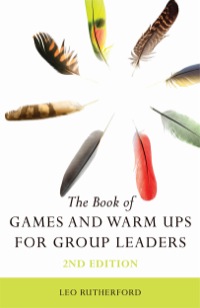 صورة الغلاف: The Book of Games and Warm Ups for Group Leaders 2nd Edition 2nd edition 9781848192355