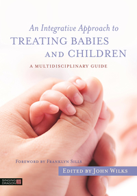 Cover image: An Integrative Approach to Treating Babies and Children 9781848192829