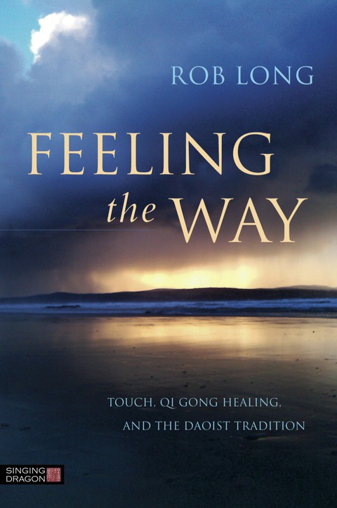 Feeling the Way: Touch, Qi Gong healing, and the Daoist tradition - FULL INSTANT DOWNLOAD | PDF DOCX EPUB