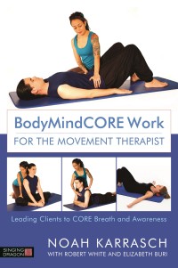 Omslagafbeelding: BodyMindCORE Work for the Movement Therapist 9781848193383