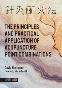 Cover image: The Principles and Practical Application of Acupuncture Point Combinations 9781848193956