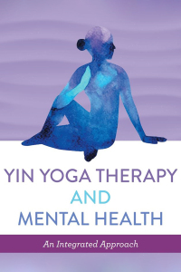 Omslagafbeelding: Yin Yoga Therapy and Mental Health 9781848194151