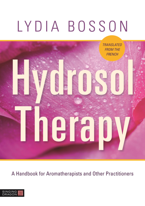 Hydrosol Therapy: A Handbook for Aromatherapists and Other Practitioners - FULL INSTANT DOWNLOAD | PDF DOCX EPUB