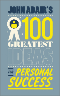 Imagen de portada: John Adair's 100 Greatest Ideas for Personal Success 1st edition 9780857081353