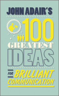 صورة الغلاف: John Adair's 100 Greatest Ideas for Brilliant Communication 1st edition 9780857081773