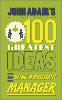 Cover image: John Adair's 100 Greatest Ideas for Being a Brilliant Manager 1st edition 9780857081780
