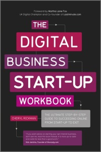 Imagen de portada: The Digital Business Start-Up Workbook: The Ultimate Step-by-Step Guide to Succeeding Online from Start-up to Exit 1st edition 9780857082855