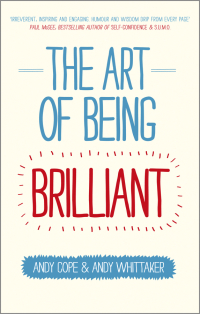 Cover image: The Art of Being Brilliant: Transform Your Life by Doing What Works For You 1st edition 9780857083715