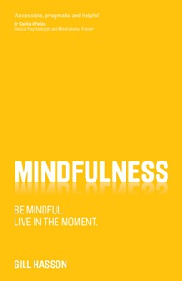 Cover image: Mindfulness: Be mindful. Live in the moment. 1st edition 9780857084446