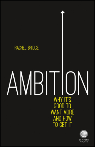 Cover image: Ambition: Why It's Good to Want More and How to Get It 1st edition 9780857086334