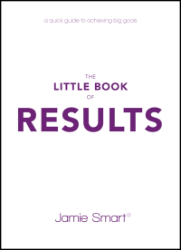 Omslagafbeelding: The Little Book of Results: A Quick Guide to Achieving Big Goals 1st edition 9780857087805