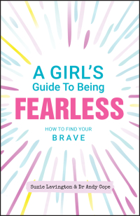 صورة الغلاف: A Girl's Guide to Being Fearless 1st edition 9780857088574