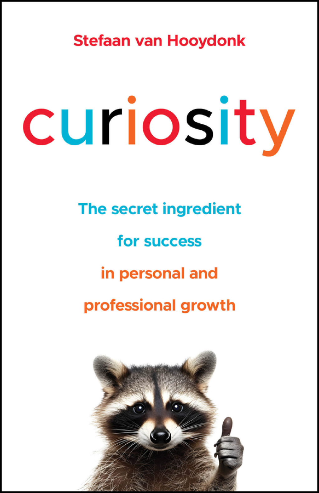 Curiosity The Secret Ingredient for Success in Personal and Professional Growth 1st Edition