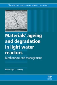 صورة الغلاف: Materials Ageing and Degradation in Light Water Reactors: Mechanisms and Management 9780857092397