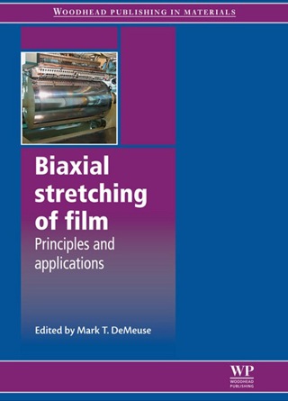 صورة الغلاف: Biaxial Stretching of Film: Principles And Applications 9781845696757