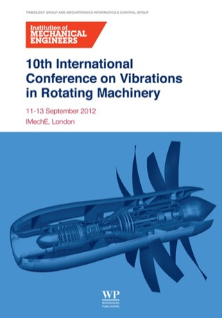 Cover image: 10th International Conference on Vibrations in Rotating Machinery: 11-13 September 2012, Imeche London, Uk 1st edition 9780857094520