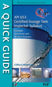 صورة الغلاف: A Quick Guide to API 653 Certified Storage Tank Inspector Syllabus: Example Questions And Worked Answers 9781845697563