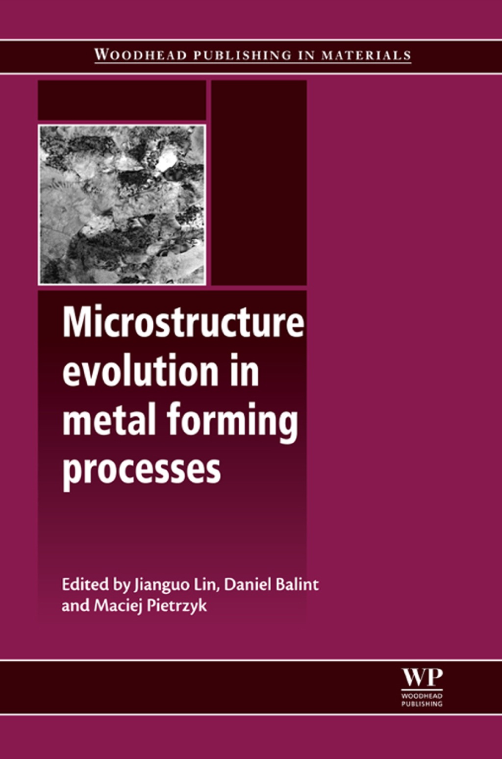 Microstructure Evolution in Metal forming Processes