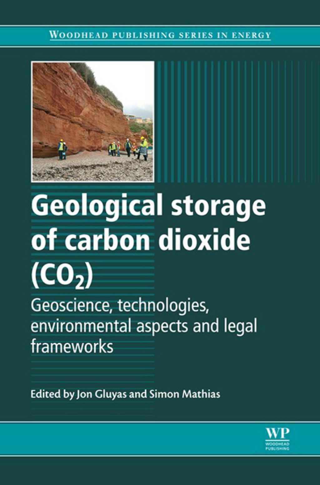 Geological Storage of Carbon Dioxide (CO2): Geoscience, Technologies, Environmental Aspects And Legal Frameworks