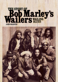 Imagen de portada: Wailing Blues: The Story of Bob Marley's Wailers 9780857120359